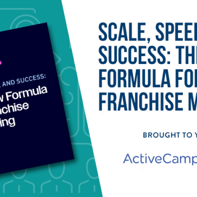 SCALE, SPEED, AND SUCCESS: The New Formula for Franchise Marketing